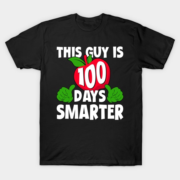 This Guy Is 100 Days Smarter Happy 100th Day of School 100 Days of School Teacher Student T-Shirt by uglygiftideas